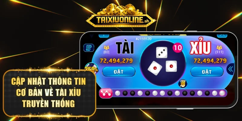 Giới thiệu thông tin về Tài xỉu truyền thống kinh điển